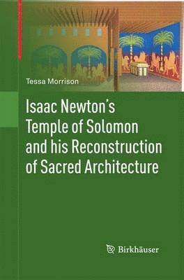 Isaac Newton's Temple of Solomon and his Reconstruction of Sacred Architecture 1