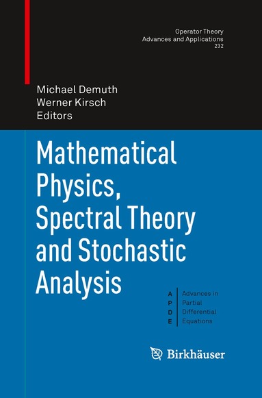 Michael Demuth, Werner Kirsch - Mathematical Physics, Spectral Theory and Stochastic Analysis, Häftad