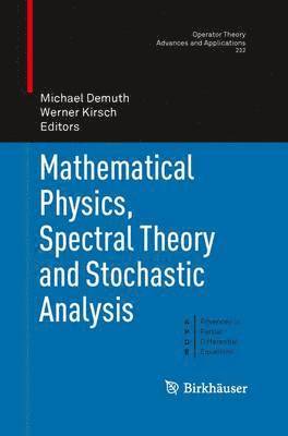 Mathematical Physics, Spectral Theory and Stochastic Analysis