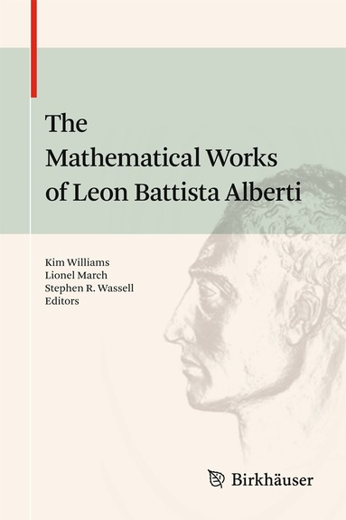 Kim Williams, Lionel March, Stephen R. Wassell - Mathematical Works of Leon Battista Alberti, Häftad