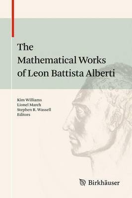 The Mathematical Works of Leon Battista Alberti 1