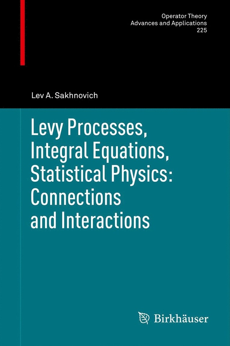 Lev A. Sakhnovich - Levy Processes, Integral Equations, Statistical Physics: Connections and Interactions, Häftad
