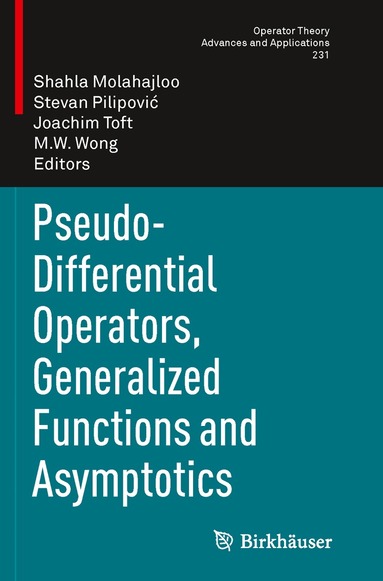 Shahla Molahajloo, Stevan Pilipović, Joachim Toft, M. W. Wong - Pseudo-Differential Operators, Generalized Functions and Asymptotics, Häftad