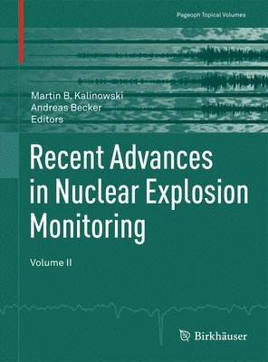 Martin B. Kalinowski, Andreas Becker - Recent Advances in Nuclear Explosion Monitoring, Häftad