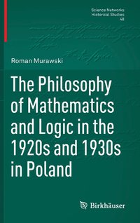 bokomslag The Philosophy of Mathematics and Logic in the 1920s and 1930s in Poland