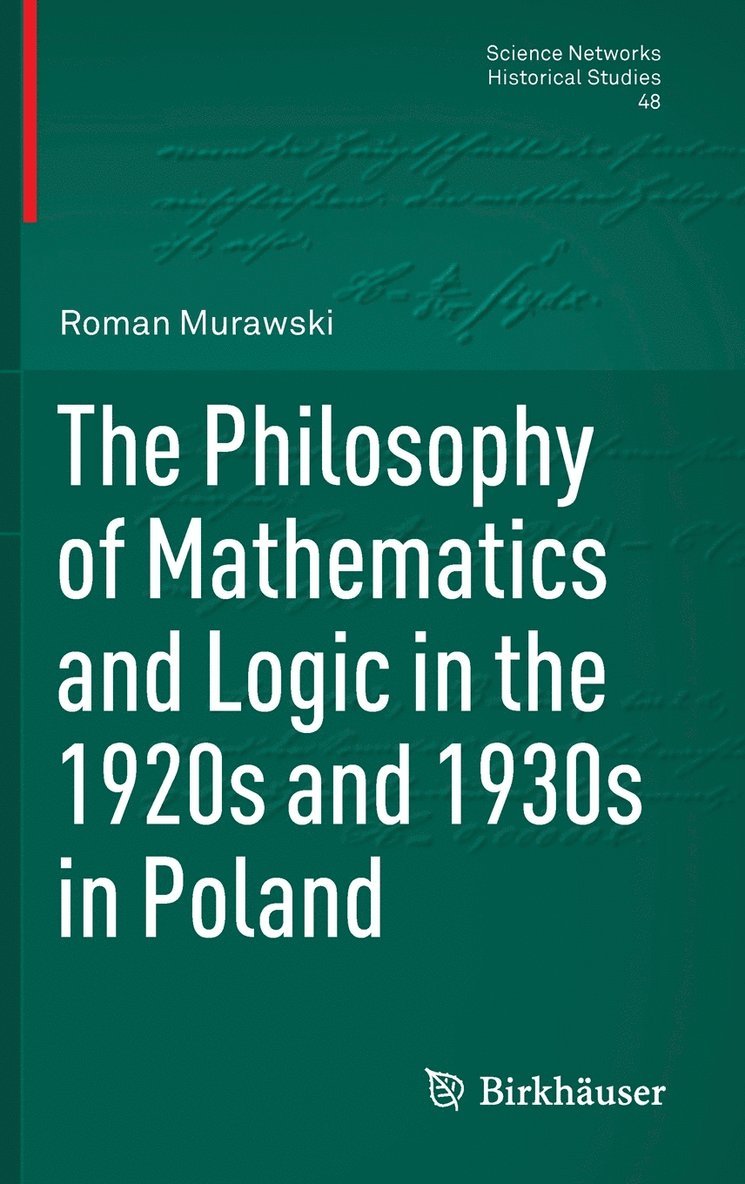 The Philosophy of Mathematics and Logic in the 1920s and 1930s in Poland 1