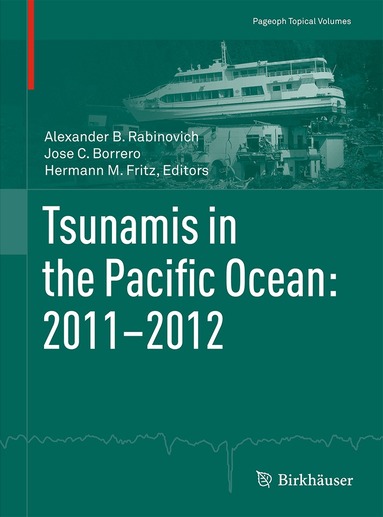 Alexander B. Rabinovich, Jose C. Borrero, Hermann M. Fritz - Tsunamis in the Pacific Ocean: 2011-2012, Häftad