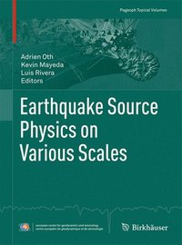 bokomslag Earthquake Source Physics on Various Scales