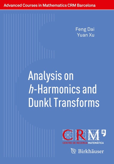 Feng Dai, Yuan Xu, Sergey Tikhonov - Analysis on h-Harmonics and Dunkl Transforms, Häftad