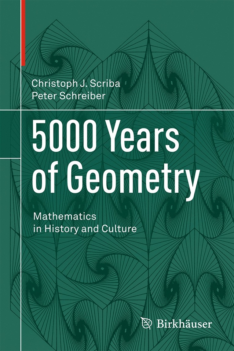 Christoph J. Scriba, Peter Schreiber - 5000 Years of Geometry, Inbunden