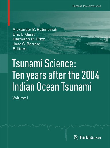 Alexander B. Rabinovich, Eric L. Geist, Hermann M. Fritz, Jose C. Borrero - Tsunami Science: Ten years after the 2004 Indian Ocean Tsunami, Häftad