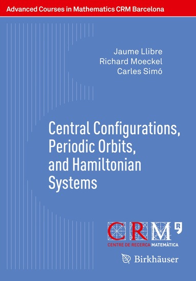 Jaume Llibre, Richard Moeckel, Carles Simó - Central Configurations, Periodic Orbits, and Hamiltonian Systems, Häftad