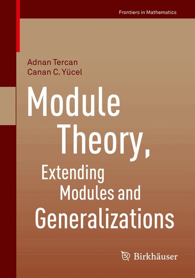 Adnan Tercan, Canan C. Yücel - Module Theory, Extending Modules and Generalizations, Häftad