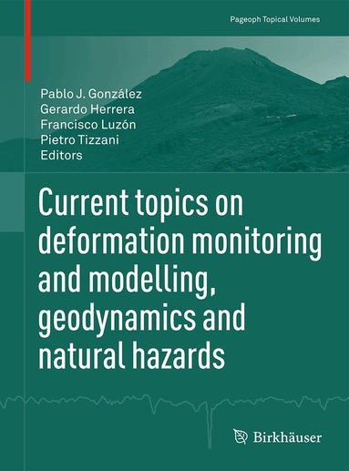 Pablo J. González, Gerardo Herrera, Francisco Luzón, Pietro Tizzani - Current topics on deformation monitoring and modelling, geodynamics and natural hazards, Häftad