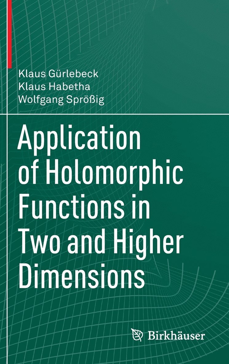 Klaus Gürlebeck, Klaus Habetha, Wolfgang Sprößig - Application of Holomorphic Functions in Two and Higher Dimensions, Inbunden