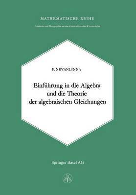 Einleitung in die Algebra und die Theorie der Algebraischen Gleichungen 1