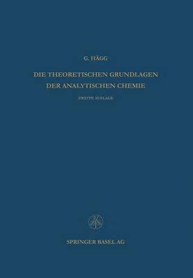 Gunnar Hägg, Gunnar Hagg - Die Theoretischen Grundlagen der Analytischen Chemie, Häftad
