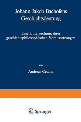 A. Cesana - Johann Jakob Bachofens Geschichtsdeutung, Häftad