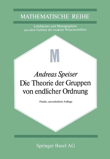 A. Speiser - Die Theorie der Gruppen von endlicher Ordnung, Häftad