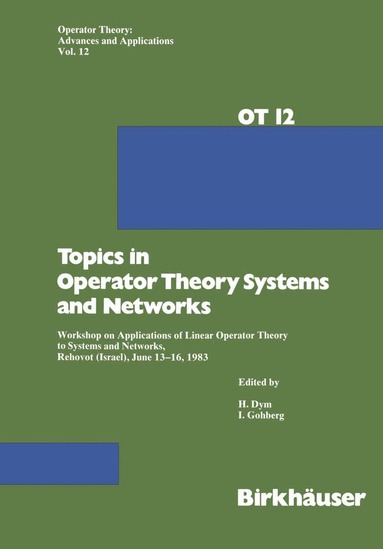 Dym, Gohberg - Topics in Operator Theory Systems and Networks, Häftad