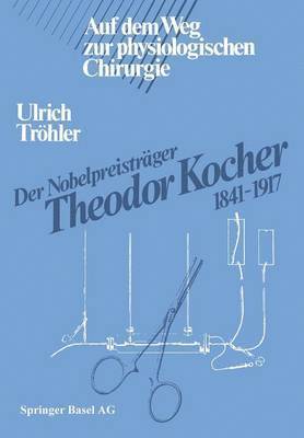 bokomslag Der Nobelpreistrger Theodor Kocher 18411917