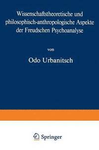 bokomslag Wissenschaftstheoretische und philosophisch-anthropologische Aspekte der Freudschen Psychoanalyse