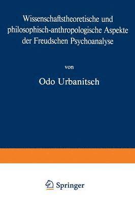 bokomslag Wissenschaftstheoretische und philosophisch-anthropologische Aspekte der Freudschen Psychoanalyse