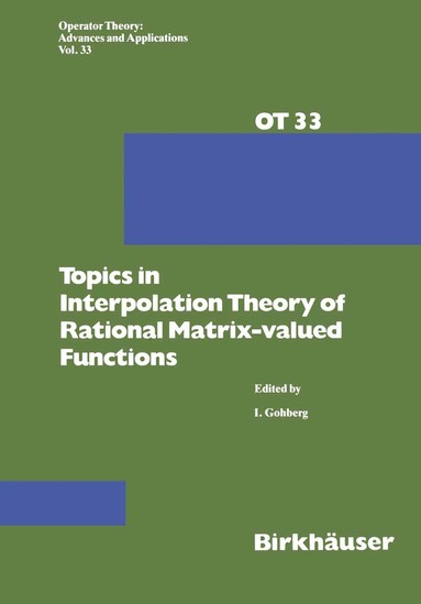 I. Gohberg - Topics in Interpolation Theory of Rational Matrix-valued Functions, Häftad