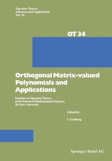 I. Gohberg - Orthogonal Matrix-valued Polynomials and Applications, Häftad