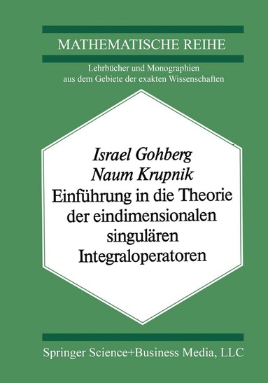 I. Gohberg, Krupnik - Einführung in die Theorie der eindimensionalen singulären Integraloperatoren, Häftad