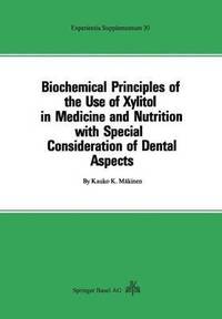 bokomslag Biochemical Principles of the Use of Xylitol in Medicine and Nutrition with Special Consideration of Dental Aspects