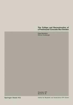 bokomslag The Collapse and Reconstruction of a Prestressed Concrete Box-Section Girder / Ecroulement et assainissement d'une poutre en caisson precontrainte / Einsturz und Sanierung eines Hohlkastentragers aus