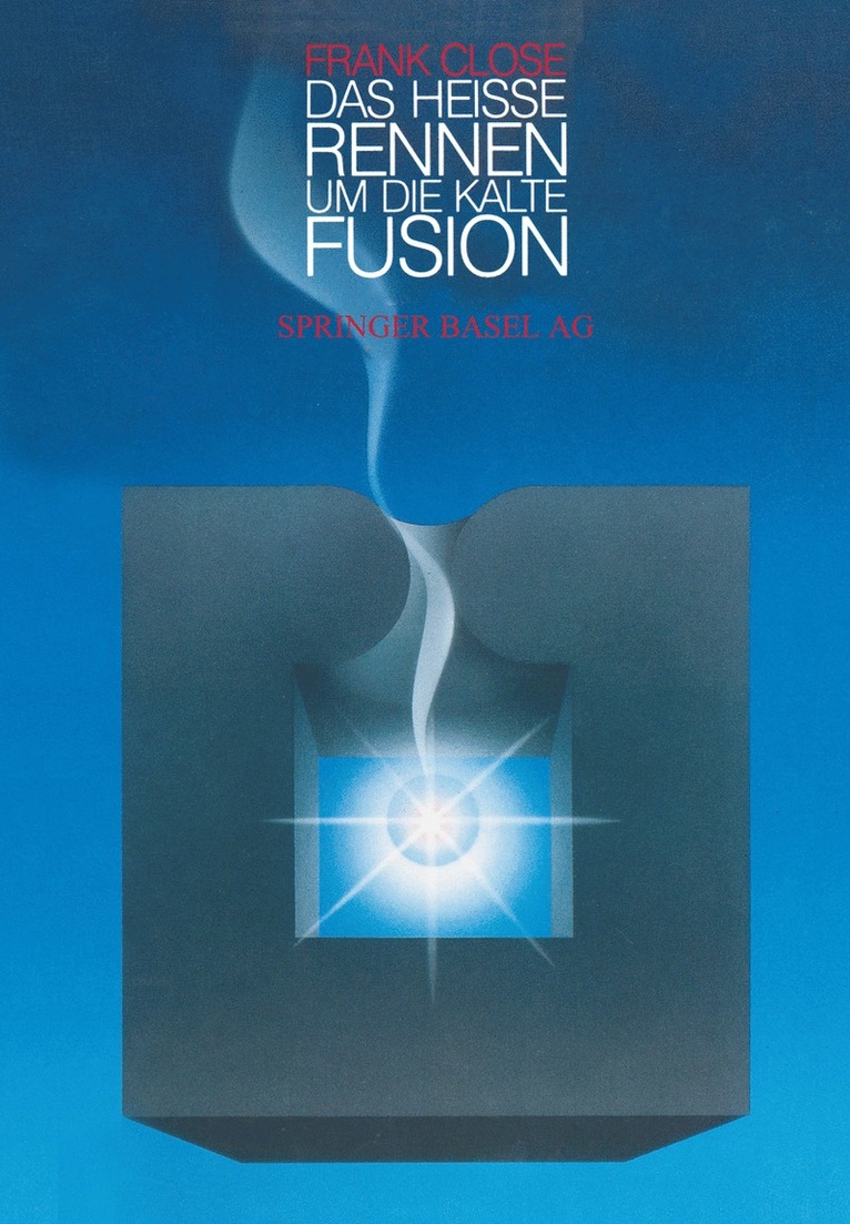 CLOSE, Close - Das heiße Rennen um die kalte Fusion, Häftad