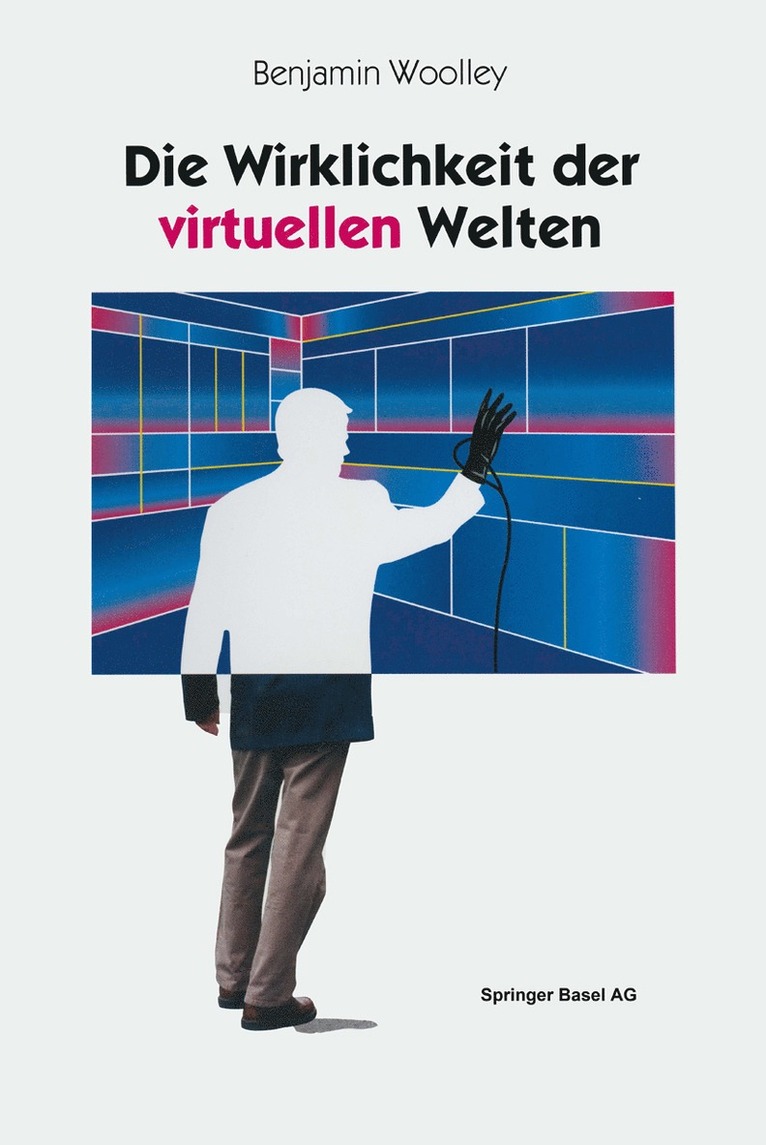 Benjamin Woolley - Die Wirklichkeit der virtuellen Welten, Häftad