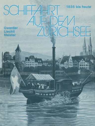 GWERDER, MEISTER, LIECHTI - Schiffahrt auf dem Zürichsee, Häftad