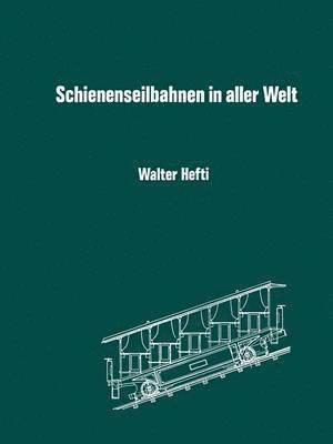 HEFTI, Hefti - Schienenseilbahnen in aller Welt, Häftad