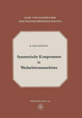 K.P. Kovacs, K. P. Kovacs - Symmetrische Komponenten in Wechselstrommaschinen, Häftad