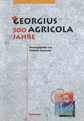 Georgius Agricola, 500 Jahre 1