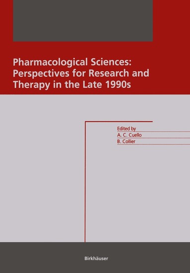 A. Claudio Cuello, Brian Collier - Pharmacological Sciences: Perspectives for Research and Therapy in the Late 1990s, Häftad