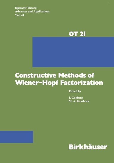 Gohberg, Kaashoek - Constructive Methods of Wiener-Hopf Factorization, Häftad