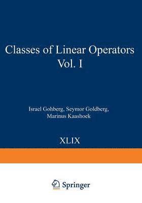 Classes of Linear Operators Vol. I 1