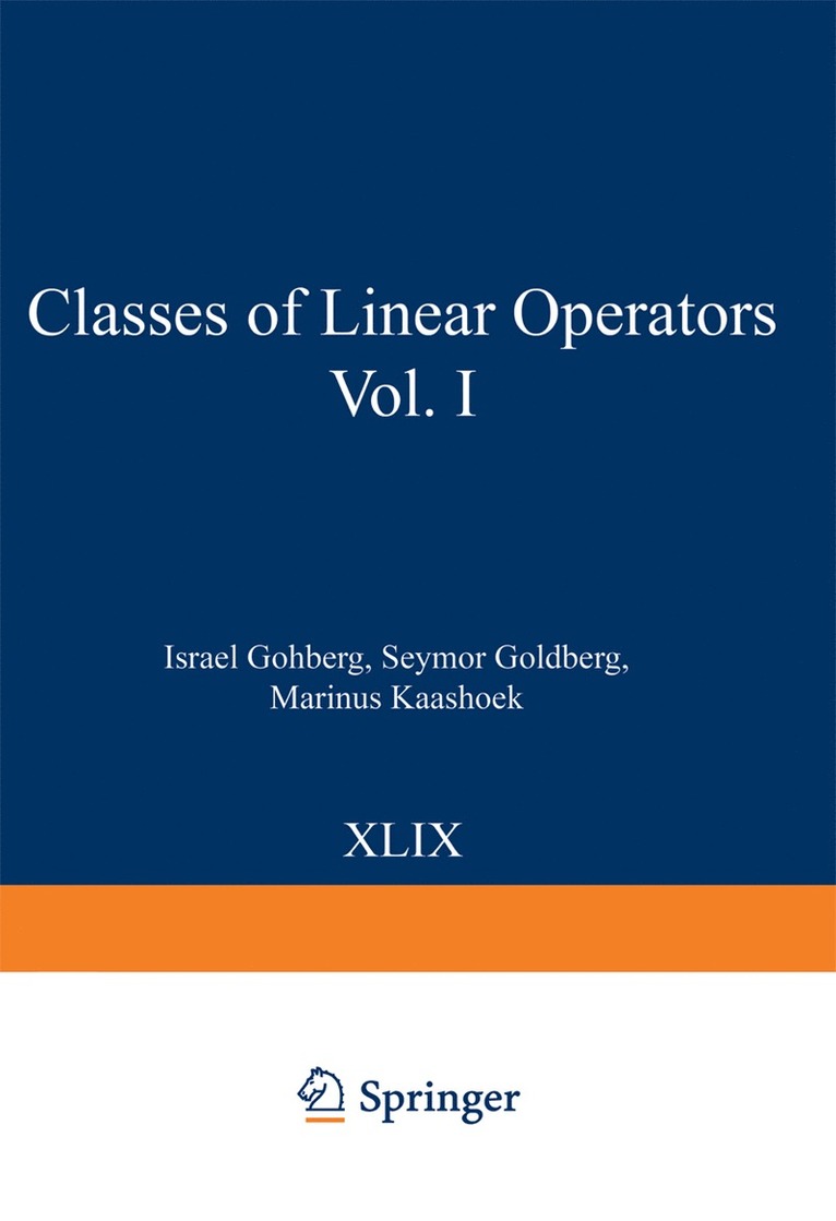 Israel Gohberg, Seymor Goldberg, Marinus Kaashoek - Classes of Linear Operators Vol. I, Häftad