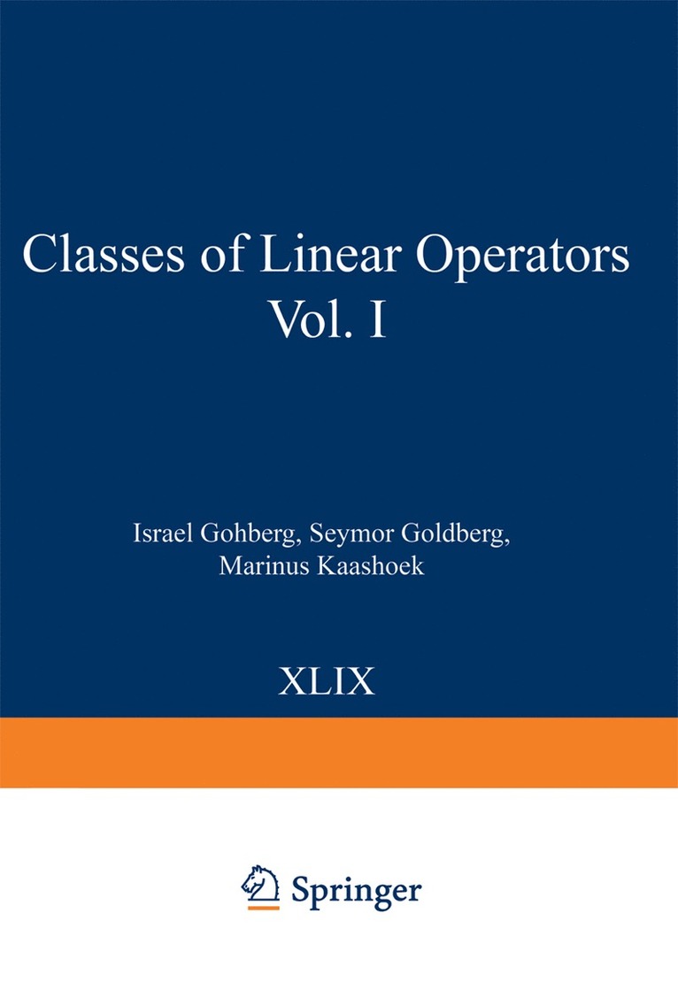 Classes of Linear Operators Vol. I 1