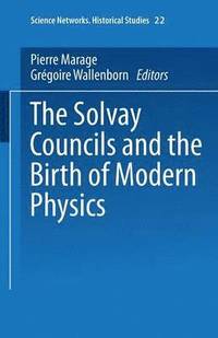 bokomslag The Solvay Councils and the Birth of Modern Physics