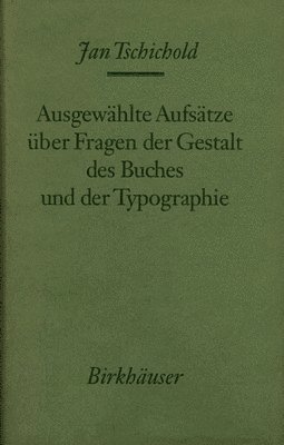 Jan Tschichold - Ausgewählte Aufsätze über Fragen der Gestalt des Buches und der Typographie, Häftad