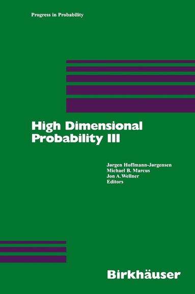 Joergen Hoffmann-Joergensen, Michael B. Marcus, Jon A. Wellner - High Dimensional Probability III, Häftad