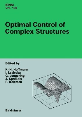 K.-H. Hoffmann, Irena Lasiecka, G. Leugering, J. Sprekels, Fredi Tröltzsch, K. -H Hoffmann, K. -H. Hoffmann - Optimal Control of Complex Structures, Häftad
