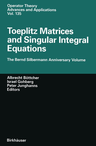 Albrecht Böttcher, Israel Gohberg, P. Junghanns - Toeplitz Matrices and Singular Integral Equations, Häftad
