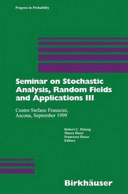 Seminar on Stochastic Analysis, Random Fields and Applications III 1