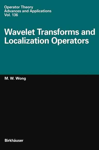 M.-W. Wong - Wavelet Transforms and Localization Operators, Häftad